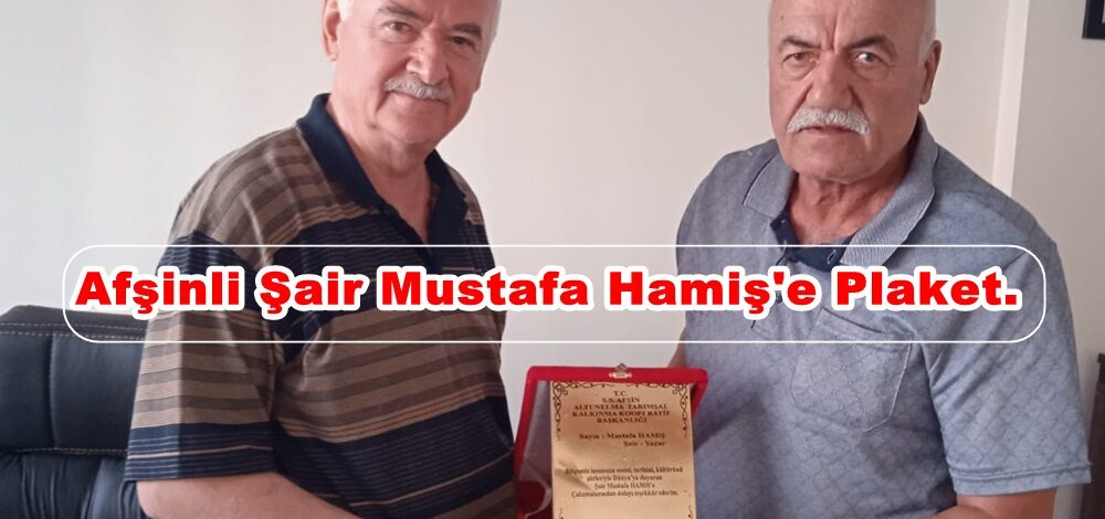 Afşinli Şair Mustafa Hamiş’e Plaket.