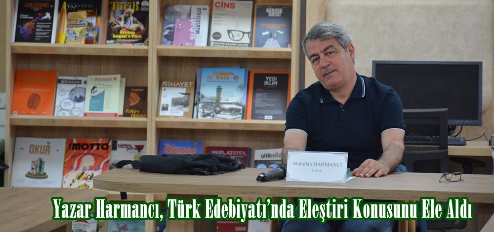 Yazar Harmancı, Türk Edebiyatı’nda Eleştiri Konusunu Ele Aldı.