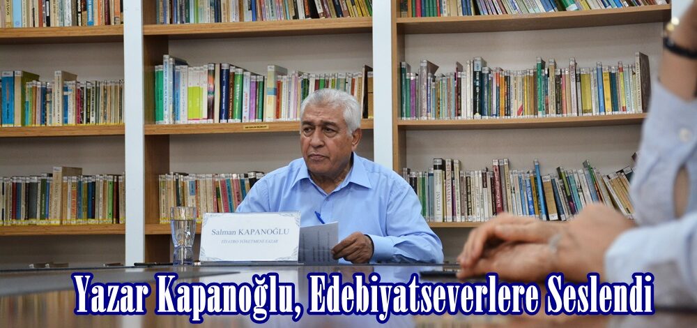 Yazar Kapanoğlu, Edebiyatseverlere Seslendi.