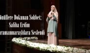 Gönüllere Dokunan Sohbet; Saliha Erdim Kahramanmaraşlılara Seslendi.