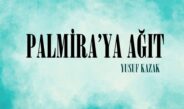 PALMİRA’YA AĞIT