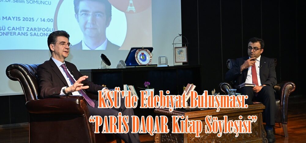 KSÜ’de Edebiyat Buluşması: “PARİS DAQAR Kitap Söyleşisi”