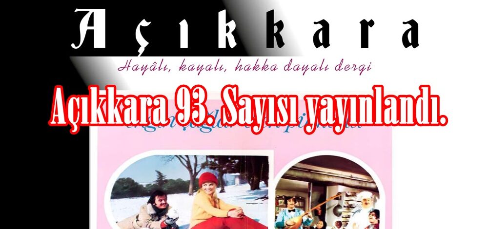 Açıkkara 93. Sayısı yayınlandı.