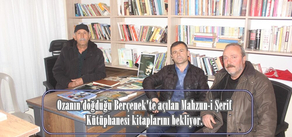 Ozanın doğduğu Berçenek’te açılan Mahzun-i Şerif Kütüphanesi kitaplarını bekliyor.