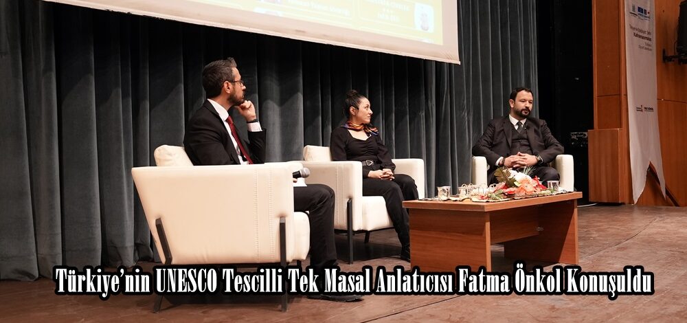 Türkiye’nin UNESCO Tescilli Tek Masal Anlatıcısı Fatma Önkol Konuşuldu.