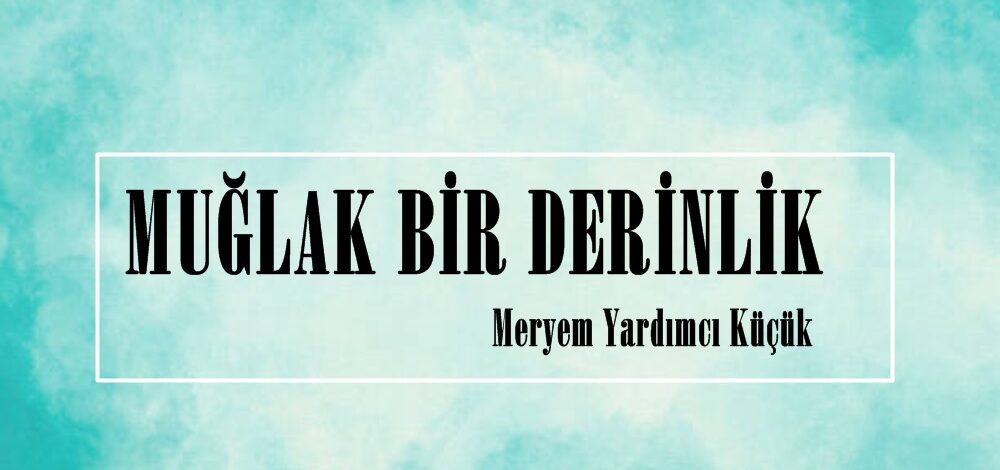 MUĞLAK BİR DERİNLİK
