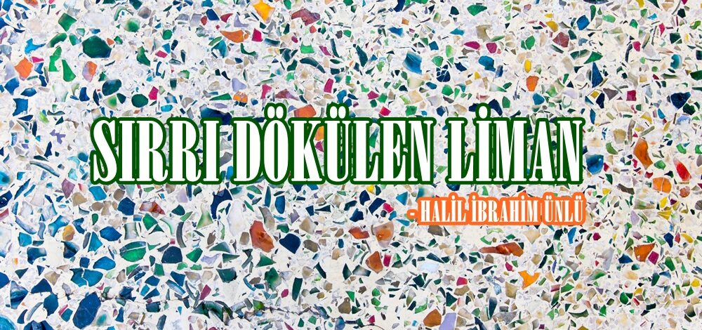 SIRRI DÖKÜLEN LİMAN
