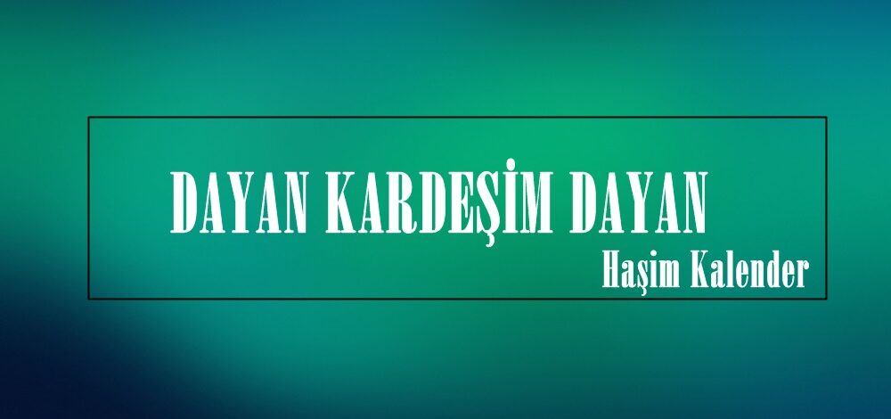 DAYAN KARDEŞİM DAYAN