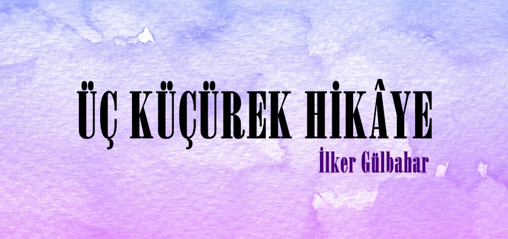 ÜÇ KÜÇÜREK HİKÂYE