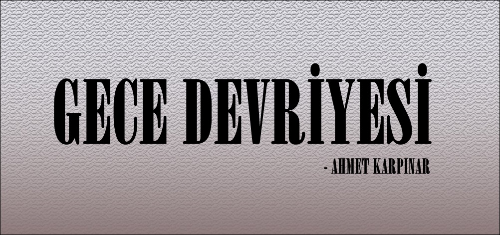 GECE DEVRİYESİ