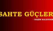 SAHTE GÜÇLER