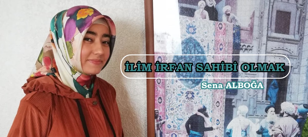 İLİM İRFAN SAHİBİ OLMAK