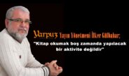 İlker Gülbahar; “Kitap okumak boş zamanda yapılacak bir aktivite değildir”