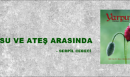 SU VE ATEŞ ARASINDA 