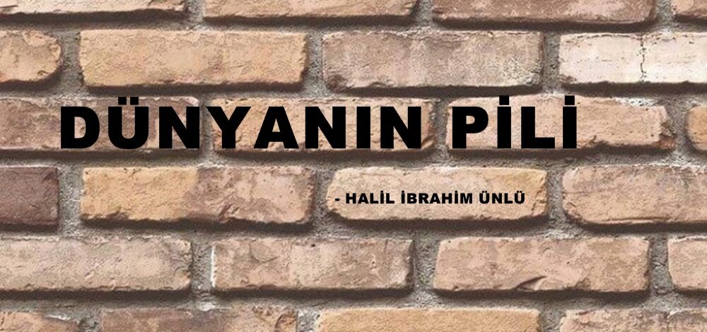 DÜNYANIN PİLİ