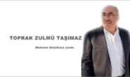 TOPRAK ZULMÜ TAŞIMAZ –