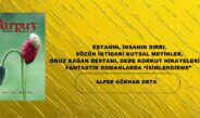 EŞYANIN, İNSANIN SIRRI, SÖZÜN İKTİDARI KUTSAL METİNLER, OĞUZ KAĞAN DESTANI, DEDE KORKUT HİKAYELERİ VE FANTASTİK ROMANLARDA “İSİMLENDİRME” 