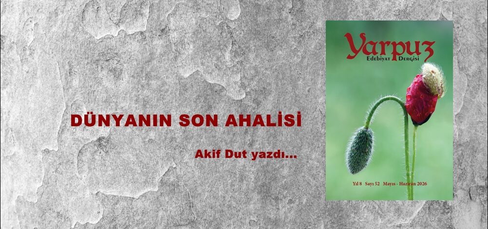 DÜNYANIN SON AHALİSİ 